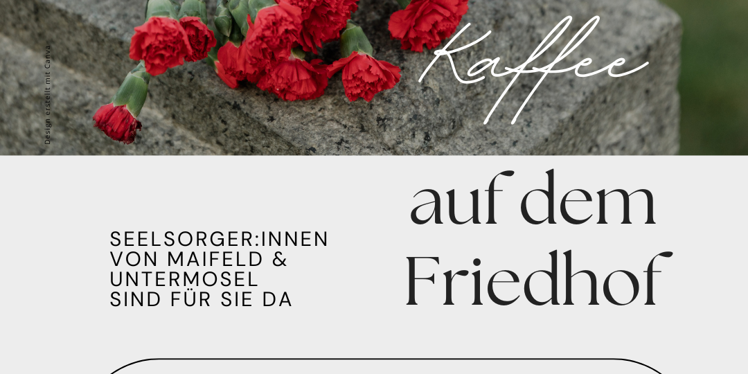 Ein Plakat welches mehrere Termine darstellt. Einen Kaffee auf dem Friedhof ist die Überschritft. Das Bild sind rote Nelken auf Stein.